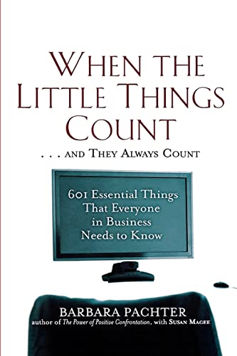 When the Little Things Count . . . and They Always Count: 601 Essential Thi ngs That Everyone In ...