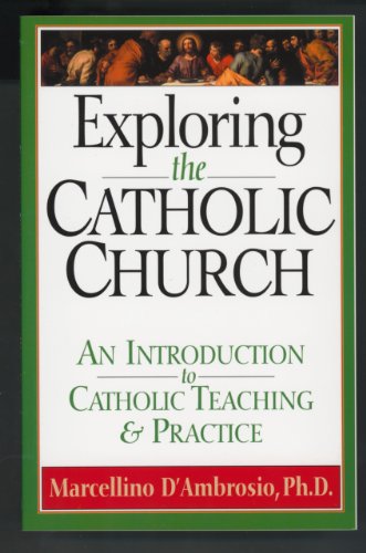 Exploring the Catholic Church: An Introduction to Catholic Teaching and Practice