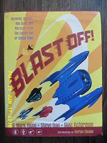 Blast Off! Rockets, Robots, Ray Guns, and Rarities from the Golden Age of Space Toys
Blast Off! Rockets, Robots, Ray Guns, and Rarities from the Golden Age of Space Toys