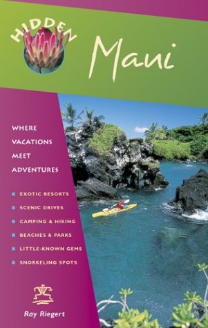 Hidden Maui: Including Lahaina, Kaanapali, Haleakala, and the Hana Highway