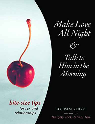 Make Love All Night and Talk to Him in the Morning: Bite-Size Tips for Sex and Relationships
Make Love All Night and Talk to Him in the Morning: Bite-Size Tips for Sex and Relationships