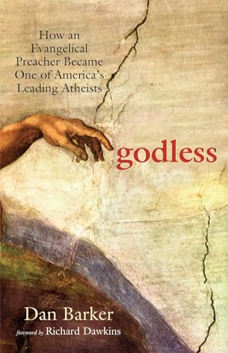 Godless, How an Evangelical Preacher Became One of America's Leading Atheists