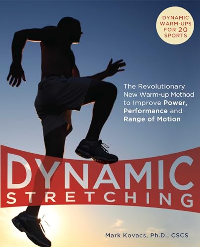 Dynamic Stretching: The Revolutionary New Warm-up Method to Improve Power, Performance and Range of Motion
Dynamic Stretching: The Revolutionary New Warm-up Method to Improve Power, Performance and Range of Motion