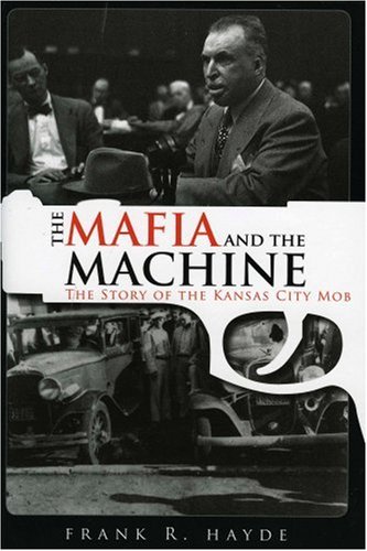 The Mafia and the Machine: The Story of the Kansas City Mob