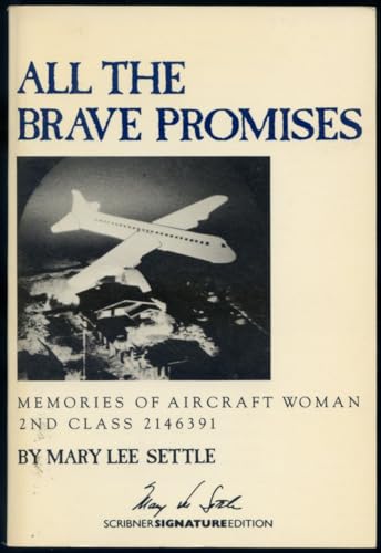 All the Brave Promises: Memories of Aircraft Woman 2nd Class 2146391 (The Mary Lee Settle Collection)
All the Brave Promises: Memories of Aircraft Woman 2nd Class 2146391 (The Mary Lee Settle Collection)