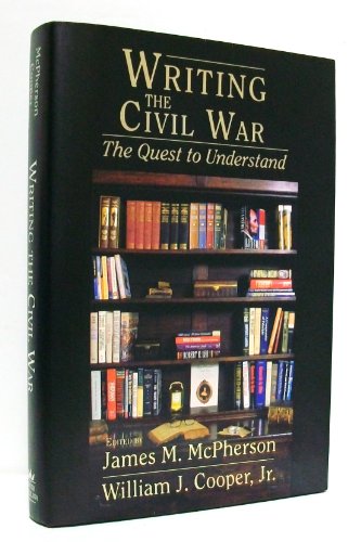 WRITING THE CIVIL WAR - THE QUEST TO UNDERSTAND