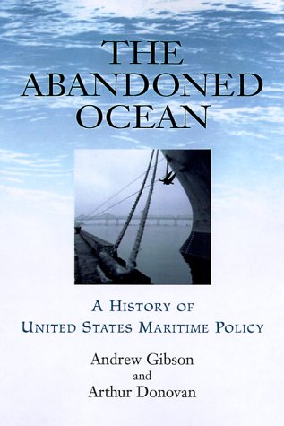 The Abandoned Ocean: A History of United States Maritime Policy (Studies in Maritime History)