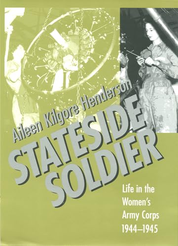 Stateside Soldier : Life in the Women's Army Corps, 1944-1945