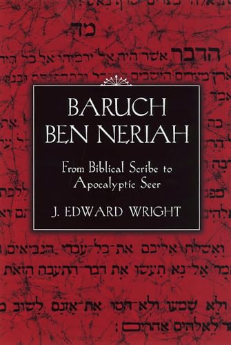 Baruch Ben Neriah : From Biblical Scribe to Apocalyptic Seer
