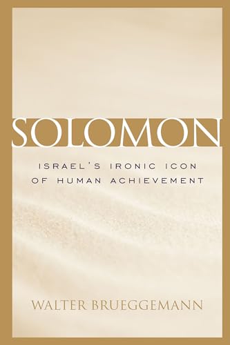 Solomon: Israel's Ironic Icon Of Human Achievement (Studies on Personalities of the Old Testament)
Solomon: Israel's Ironic Icon Of Human Achievement (Studies on Personalities of the Old Testament)