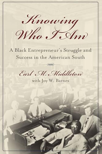 Knowing Who I Am: A Black Entrepreneur's Memoir of Struggle and Victory in the American South (No...
