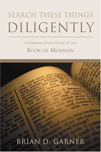Search These Things Diligently: A Personal Study Guide to the Book of