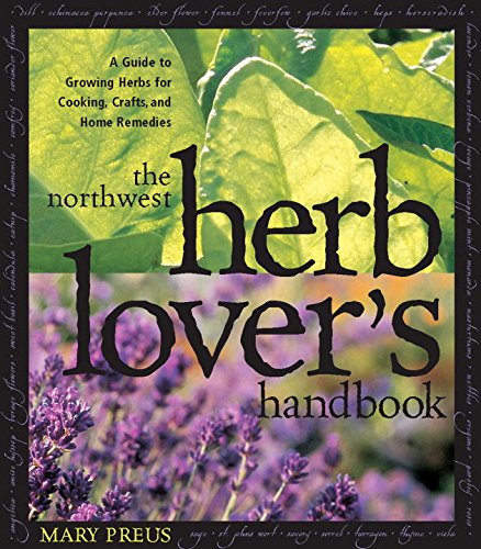 Northwest Herb Lover's Handbook: A Guide To Growing Herbs for Cooking, Crafts, and Home Remedies
Northwest Herb Lover's Handbook: A Guide To Growing Herbs for Cooking, Crafts, and Home Remedies