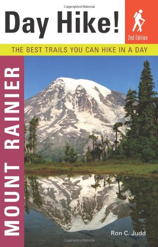 Day Hike! Mount Rainier, 2nd Edition: The Best Trails You Can Hike in a Day