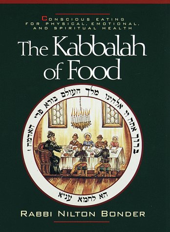 The Kabbalah of Food: Conscious Eating for Physical, Emotional and Spiritual Health
The Kabbalah of Food: Conscious Eating for Physical, Emotional and Spiritual Health