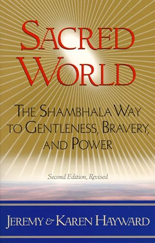 Sacred World: The Shambhala Way to Gentleness, Bravery, and Power