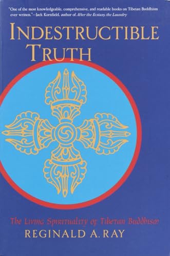 Indestructible Truth: The Living Spirituality of Tibetan Buddhism (World of Tibetan Buddhism, Vol...