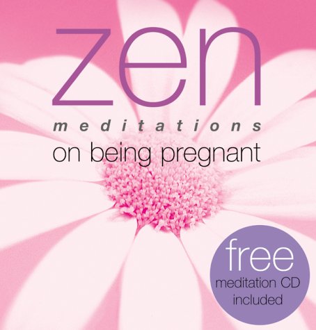 Zen Meditations on Being Pregnant (Zen Meditations Ser.)