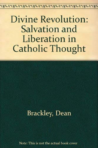 Divine Revolution: Salvation & Liberation in Catholic Thought