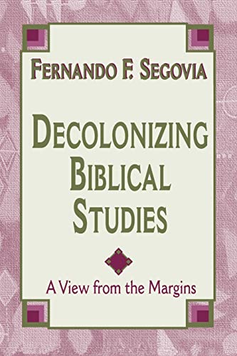 Decolonizing Biblical Studies : A View from the Margins