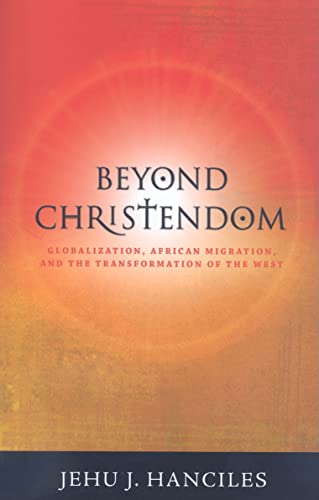 Beyond Christendom: Globalization, African Migration and the Transformation of the West