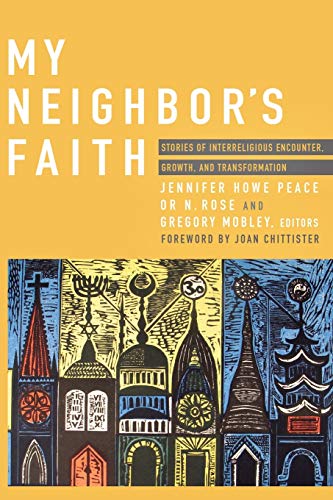 My Neighbor's Faith: Stories of Interreligious Encounter, Growth, and Transformation
My Neighbor's Faith: Stories of Interreligious Encounter, Growth, and Transformation