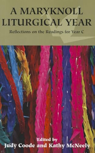 A Maryknoll Liturgical Year: Reflections on the Readings for Year C