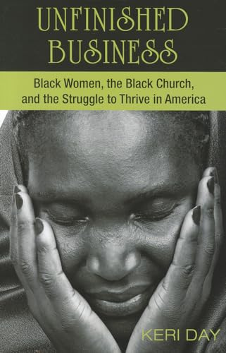 Unfinished Business: Black Women, the Black Church, and the Struggle to Thrive in America
Unfinished Business: Black Women, the Black Church, and the Struggle to Thrive in America