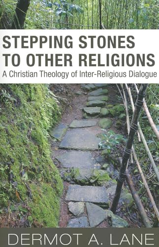 Stepping Stones to Other Religions: A Christian Theology of Interreligious Dialogue
Stepping Stones to Other Religions: A Christian Theology of Interreligious Dialogue
