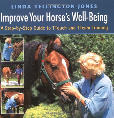 Improve Your Horse's Well-Being: A Step-by-Step Guide to TTouch and TTeam Training
Improve Your Horse's Well-Being: A Step-by-Step Guide to TTouch and TTeam Training
