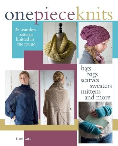 One-Piece Knits : 25 Seamless Patterns Knitted in the Round: Hats, Bags, Scarves, Sweaters, Mittens and More
One-Piece Knits : 25 Seamless Patterns Knitted in the Round: Hats, Bags, Scarves, Sweaters, Mittens and More