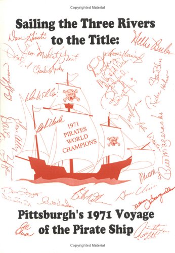 Sailing the Three Rivers to the Title: Pittsburgh's 1971 Voyage of the Pirate Ship