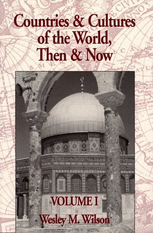 Countries & Cultures of the World, Then & Now, Volume I: Ancient Civilizations, Religions, Africa...