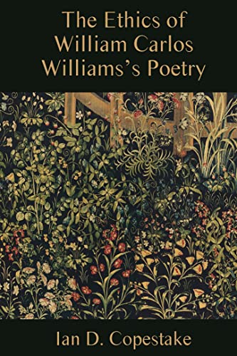 The Ethics of William Carlos Williams's Poetry (Studies in American Literature and Culture)