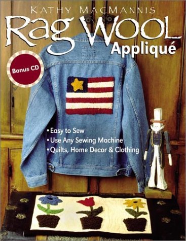 Rag Wool Applique : Easy to Sew; Use Any Sewing Machines; Quilts, Home Decor and Clothing