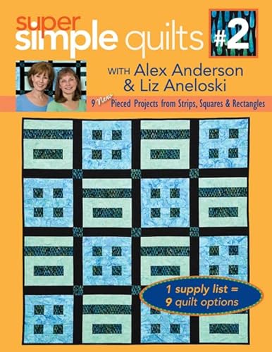 Super Simple Quilts 2 with Alex Anderson Liz Aneloski: 9 New Pieced Projects from Strips, Squares Rectangles
Super Simple Quilts 2 with Alex Anderson Liz Aneloski: 9 New Pieced Projects from Strips, Squares Rectangles