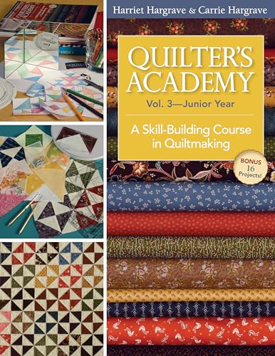 Quilters Academy Vol. 3 - Junior Year: A Skill-Building Course in Quiltmaking