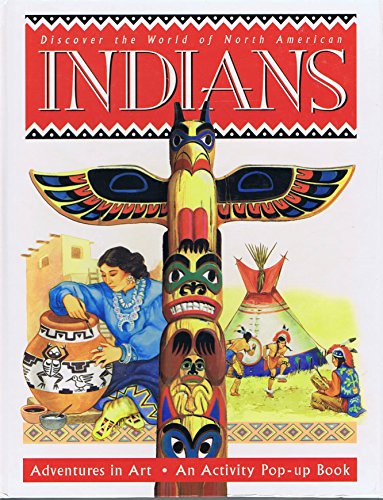 Discover the World of North American Indians, Adventures in Art, An Activity Pop-Up Book [New in ...