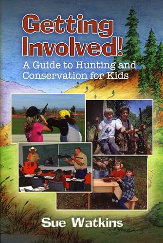 Getting Involved! : A Guide to Hunting and Conservation for Kids