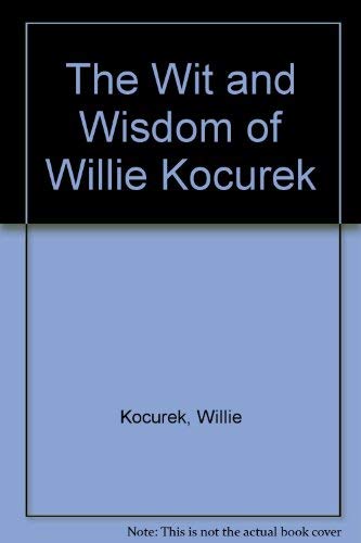 THE WIT AND WISDOM OF WILLIE KOCUREK