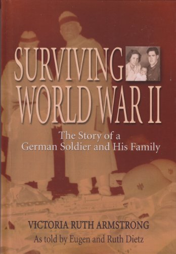 Surviving World War II: The Story of a German Soldier and His Family