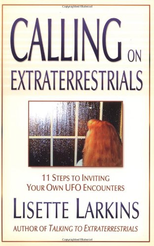 Calling on Extraterrestrials: 11 Steps to Inviting Your Own UFO Encounters (signed)