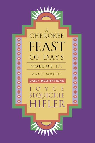 Cherokee Feast of Days, Volume III: Many Moons: Daily Meditations