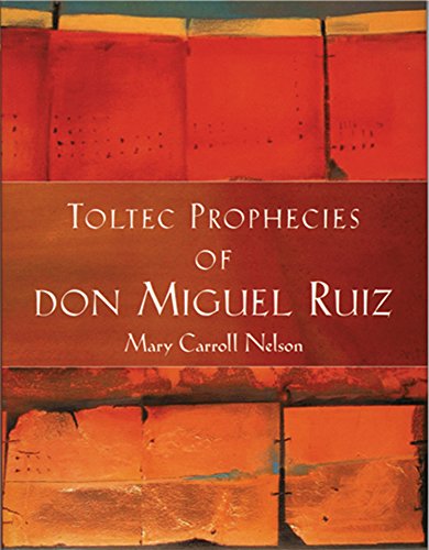 The Toltec Prophecies of Don Miguel Ruiz.