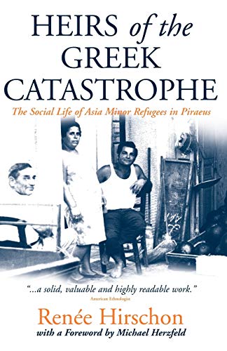Heirs of the Greek Catastrophe: The Social Life of Asia Minor Refugees in Piraeus
Heirs of the Greek Catastrophe: The Social Life of Asia Minor Refugees in Piraeus