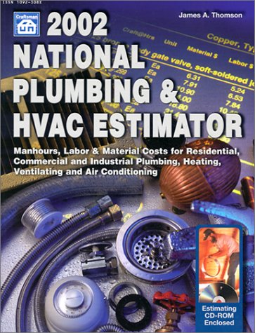 2002 National Plumbing & HVAC Estimator : Manhours, Labor & Material Costs for Residential, Comme...