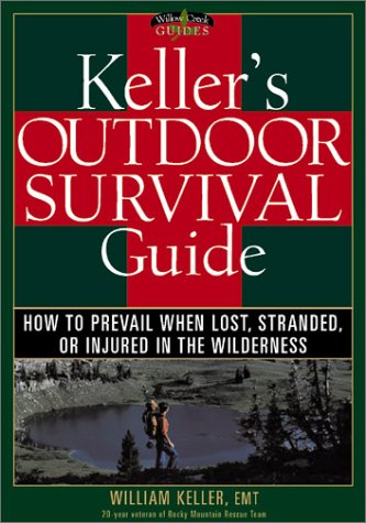 Keller's Outdoor Survival Guide: How to Prevail When Lost, Stranded, or Injured in the Wilderness...