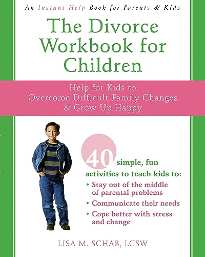 The Divorce Workbook For Children: Help for Kids to Overcome Difficult Family Changes and Grow Up...