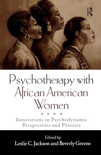 Psychotherapy with African American Women: Innovations in Psychodynamic Perspectives and Practice