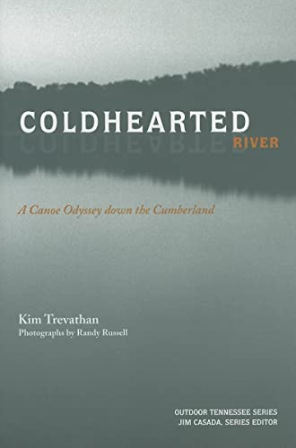 Coldhearted River: A Canoe Odyssey Down the Cumberland (Outdoor Tennessee) [SIGNED]